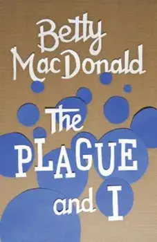 The Plague and I, Paperback/Betty MacDonald