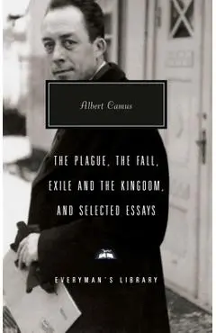 The Plague, the Fall, Exile and the Kingdom, and Selected Essays - Albert Camus