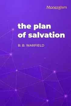 The Plan of Salvation, Paperback/B. B. Warfield
