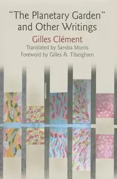 The Planetary Garden and Other Writings/Gilles Clement