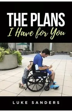 The Plans I Have for You: An Autobiographical Memoir - Luke Sanders