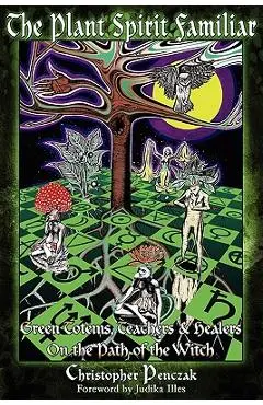 The Plant Spirit Familiar - Christopher Penczak