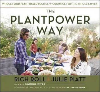 The Plantpower Way: Whole Food Plant-Based Recipes and Guidance for the Whole Family, Hardcover/Rich Roll