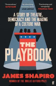 The Playbook. A Story of Theatre, Democracy and the Making of a Culture War, Main, Paperback/James Shapiro