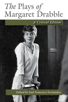 The Plays of Margaret Drabble: A Critical Edition, Paperback/Jose Francisco Fernandez