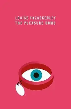 The Pleasure Dome, Paperback/Louise Fazackerley