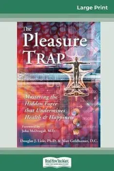 The Pleasure Trap (16pt Large Print Edition), Paperback/Douglas J. Lisle and Alan Goldhamer