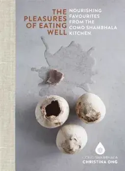 The Pleasures of Eating Well, Hardcover/Christina Ong