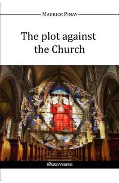 The plot against the Church - Maurice Pinay
