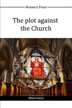 The Plot Against the Church, Paperback/Maurice Pinay