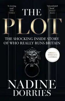 The Plot. The Shocking Inside Story of Who Really Runs Britain, Paperback/Nadine Dorries