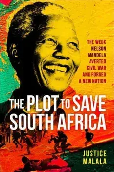 The Plot to Save South Africa. The Week Mandela Averted Civil War and Forged a New Nation, Hardback/***