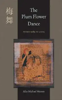 The Plum Flower Dance: Poems 1985 to 2005, Paperback/Afaa Michael Weaver