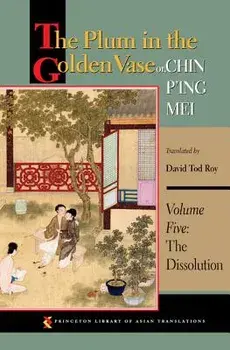 The Plum in the Golden Vase Or, Chin P'Ing Mei, Volume Five: The Dissolution, Paperback/David Tod Roy