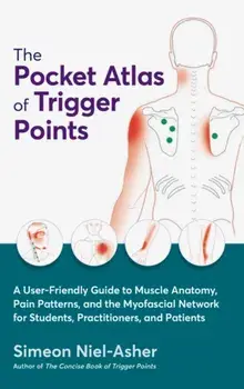 The Pocket Atlas of Trigger Points. A User-Friendly Guide to Muscle Anatomy, Pain Patterns, and the Myofascial Network for Students, Practitioners, and Patients, Paperback/Simeon Niel-Asher