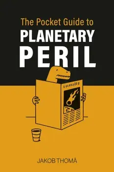 The Pocket Guide to Planetary Peril. An A to Z, Hardback/Jakob Thoma