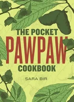 The Pocket Pawpaw Cookbook, Paperback/Sara Bir