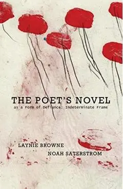 The Poet's Novel as a Form of Defiance: Indeterminate Frame - Laynie Browne