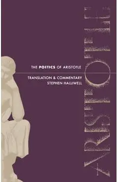 The Poetics of Aristotle: Translation and Commentary - Stephen Halliwell