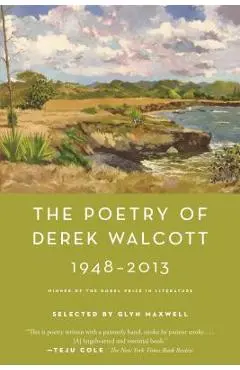 The Poetry of Derek Walcott 1948-2013 - Derek Walcott