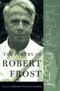 The Poetry of Robert Frost: The Collected Poems, Complete and Unabridged, Paperback/Robert Frost