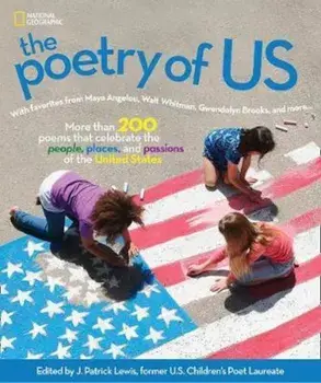 The Poetry of Us: More Than 200 Poems That Celebrate the People, Places, and Passions of the United States, Hardcover/J. Patrick Lewis