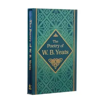 The Poetry of W. B. Yeats: Deluxe Slipcase Edition, Hardcover/W. B. Yeats