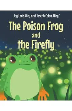The Poison Frog and the Firefly - Joy Look Alley