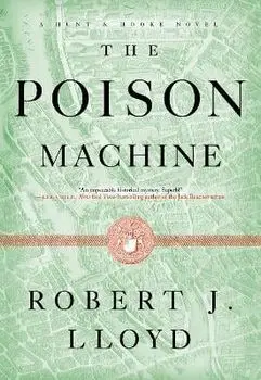 The Poison Machine, Hardback/Robert J. Lloyd