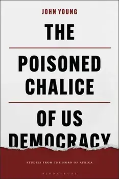 The Poisoned Chalice of US Democracy. Studies from the Horn of Africa, Paperback/John Young