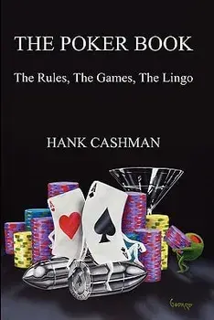 The Poker Book: The Rules, the Games, the Lingo, Paperback/Hank Cashman