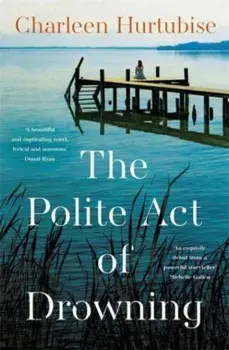 The Polite Act of Drowning, Hardback/***