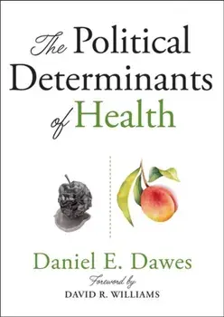 The Political Determinants of Health, Paperback/Daniel E. Dawes