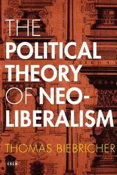 The Political Theory of Neoliberalism, Paperback/Thomas Biebricher