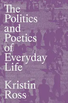 The Politics and Poetics of Everyday Life, Paperback/***