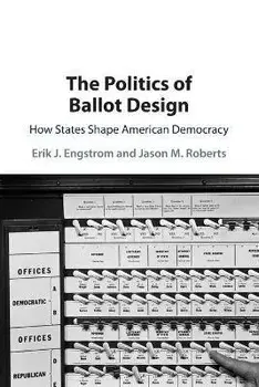 The Politics of Ballot Design. How States Shape American Democracy, Paperback/***