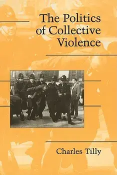 The Politics of Collective Violence, Paperback/Charles Tilly