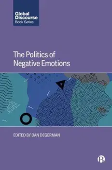 The Politics of Negative Emotions, Hardback/Dan (University of Bristol) Degerman