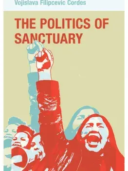 The Politics of Sanctuary, Hardback/Vojislava Filipcevic Cordes