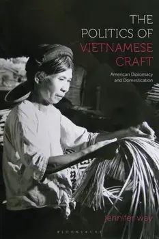 The Politics of Vietnamese Craft. American Diplomacy and Domestication, Paperback/***