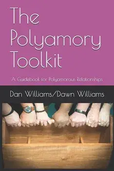 The Polyamory Toolkit: A Guidebook for Polyamorous Relationships, Paperback/Dawn Williams