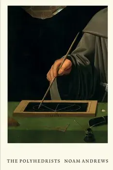 The Polyhedrists. Art and Geometry in the Long Sixteenth Century, Paperback/Noam Andrews
