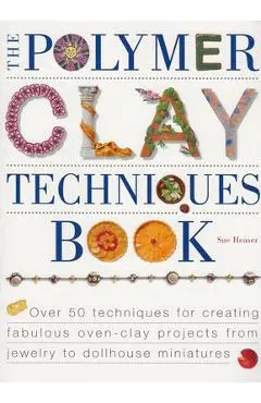 The Polymer Clay Techniques Book - Sue Heaser