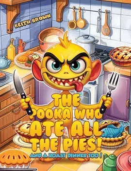 The Pooka Who Ate all the Pies!. And a Roast Dinner too!, Paperback/Keith Brown