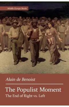 The Populist Moment: The End of Right vs. Left - Alain De Benoist