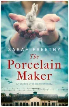 The Porcelain Maker. A sweeping, epic story of love, betrayal and art, Hardback/Sarah Freethy