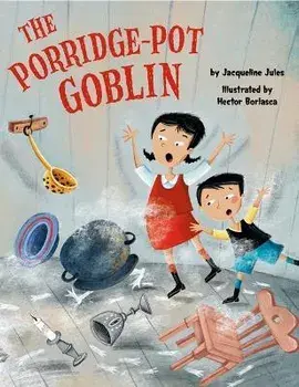 The Porridge Pot Goblin, Hardback/Jacqueline Jules