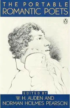 The Portable Romantic Poets: Romantic Poets: Blake to Poe - W. H. Auden