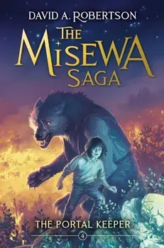 The Portal Keeper. The Misewa Saga, Book Four, Paperback/David A. Robertson