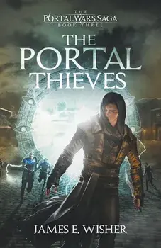 The Portal Thieves, Paperback/James E. Wisher